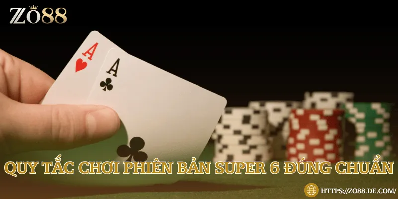 Luật chơi super 6 baccarat tại Zo88 cùng tỷ lệ trả thưởng khủng Quy định về tỷ lệ trả thưởng siêu khủng của trò chơi