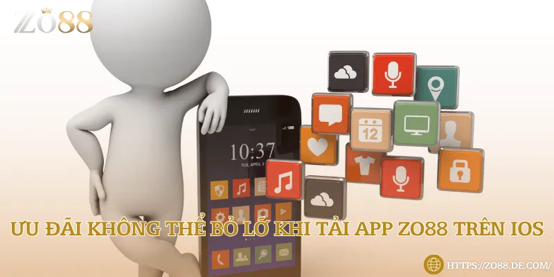 Tải app Zo88 trên IOS - Nhanh tay nhận ngay quà khủng Nhận quà khủng khi tải xuống thành công